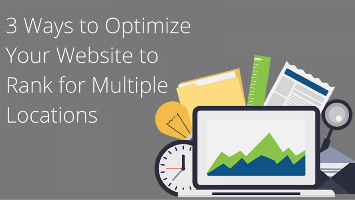 3 Ways to Optimize Your Website to Rank for Multiple Locations