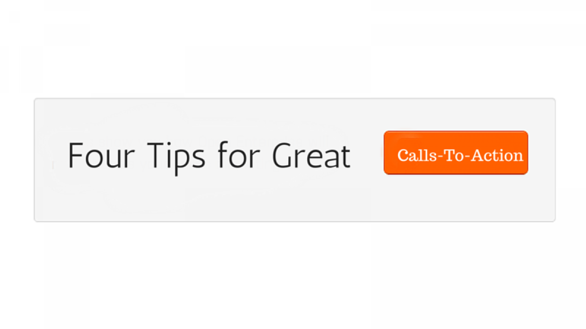 Four Tips for Great Calls-To-Action 5 best practicesfor call to action 2