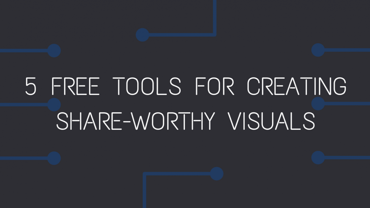 5 free tools for creating share worthy