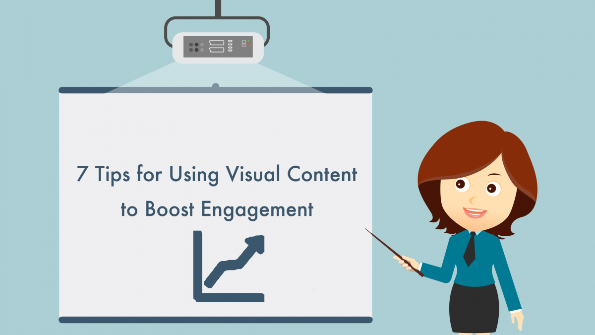 7 Tips for Using Visual Content to Boost Engagement 7 Tips for Using Visual Content to Boost Engagement