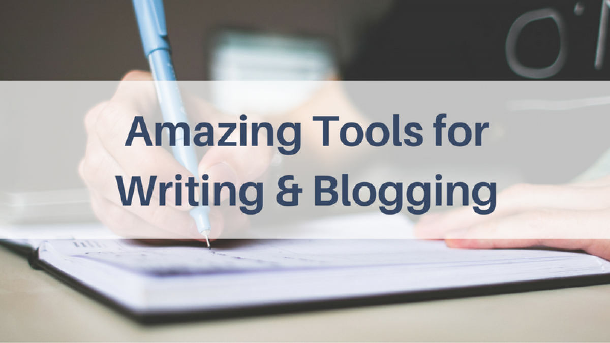 Amazing Tools for Writing & Blogging 