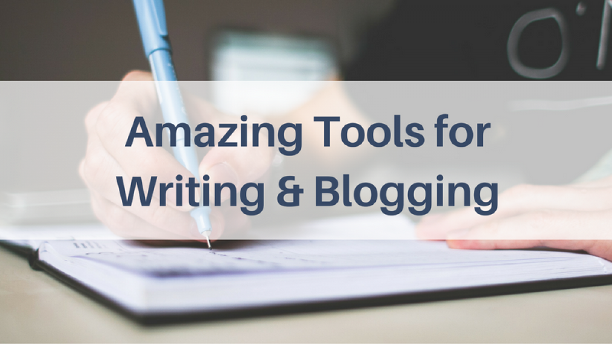 Amazing Tools for Writing & Blogging  Amazing Tools for Writing & Blogging