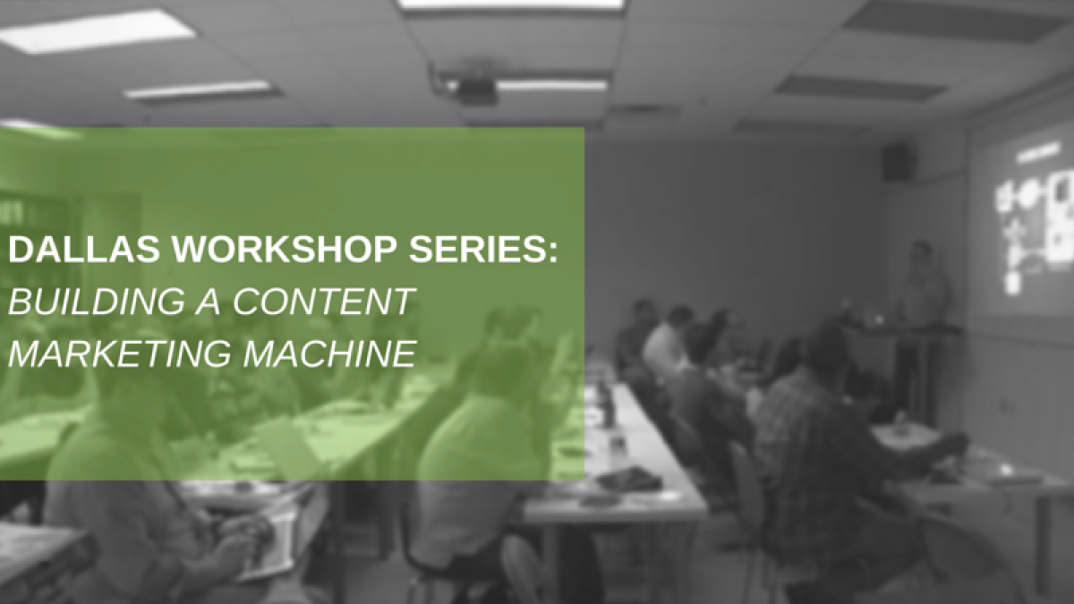 Dallas Workshop Series: Building a Content Marketing Machine dallas workshop series building a