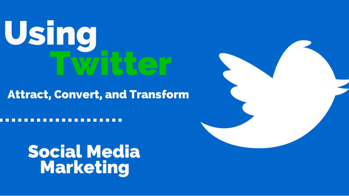 Using Twitter to attract convert transform
