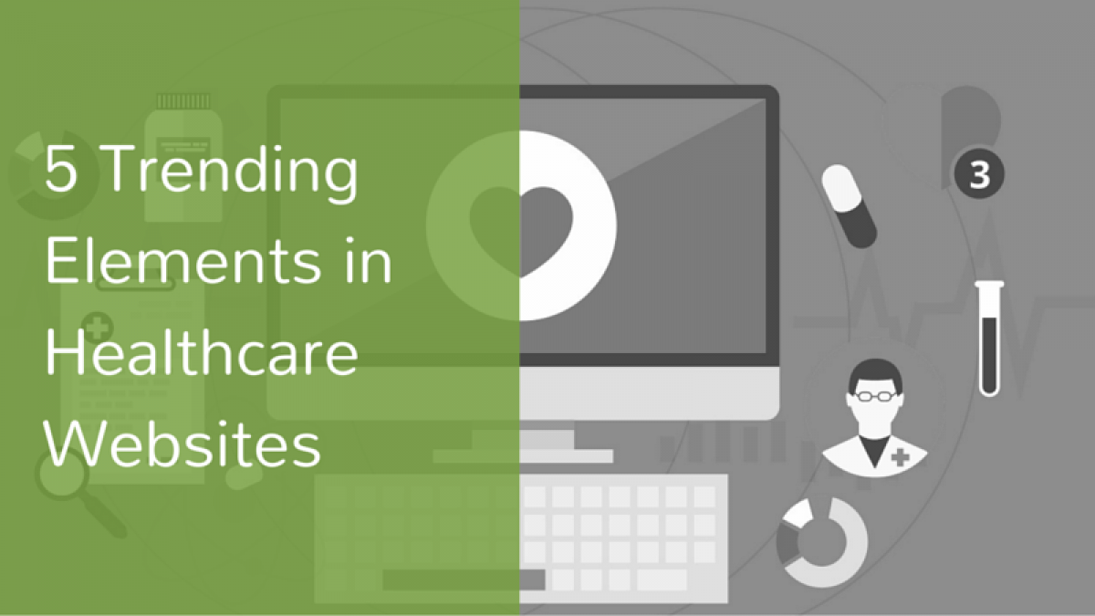 5 Trending Elements in Healthcare Websites drupal in a box 7