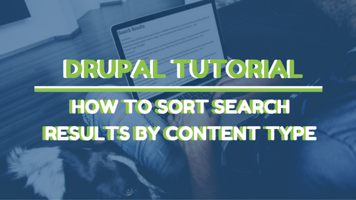 Drupal Tutorial: How to Sort Search Results by Content Type drupal tutorial search results