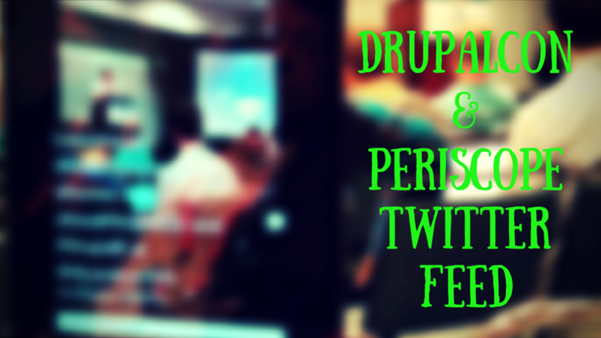 DrupalCon LA & Periscope drupalcon periscope twitter feed