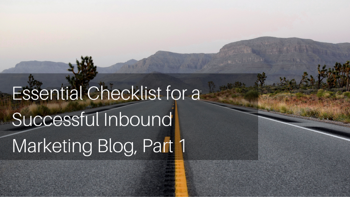 essential checklist for a successful inbound marketing blog part 1