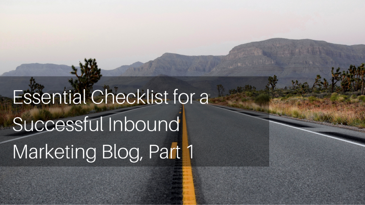 Essential Checklist for a Successful Inbound Marketing Blog, Part 1 essential checklist for a successful inbound marketing blog part 1