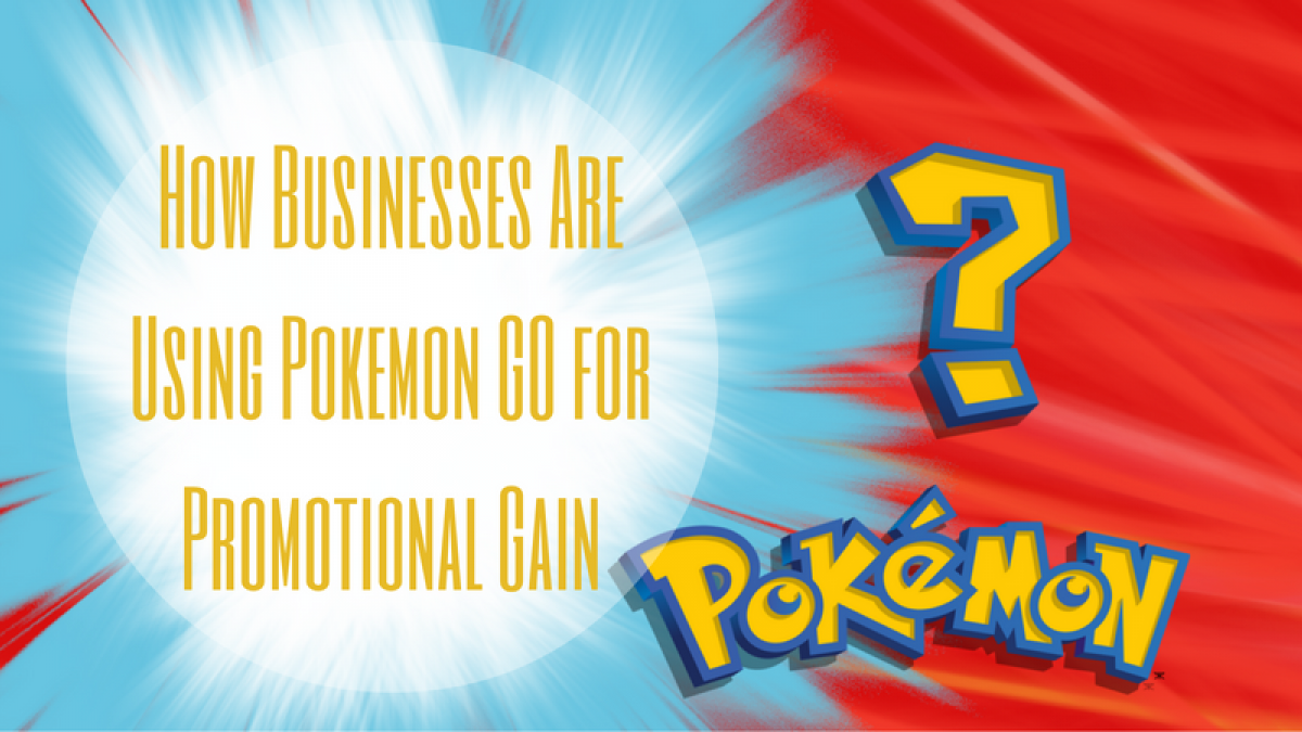 How Businesses Are Using Pokemon GO for Promotional Gain business and viral marketing