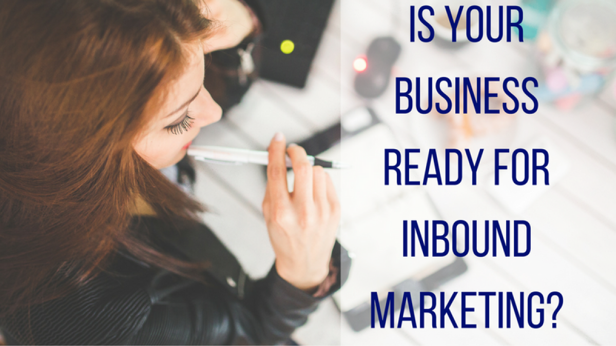 Is Your Business Ready for Inbound Marketing? is your business ready for inbound marketing 2