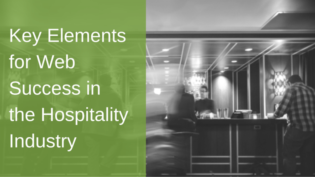Key Elements for Web Success in the Hospitality Industry successful web design in the hospitality industry.