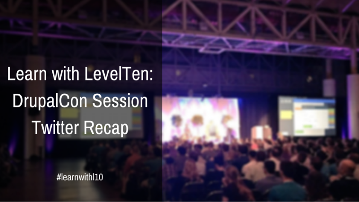 Learn with LevelTen: DrupalCon Session Recap