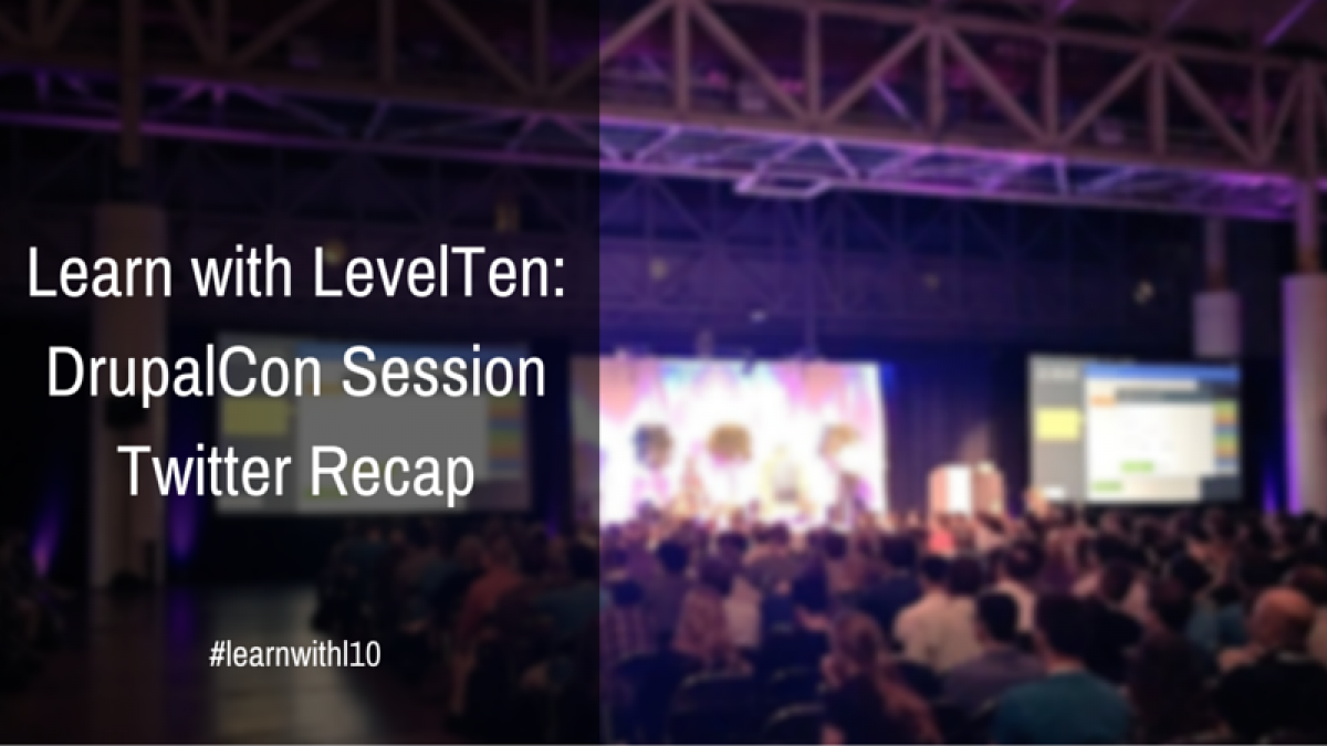 Learn with LevelTen: DrupalCon Session Twitter Recap Learn with LevelTen: DrupalCon Session Recap