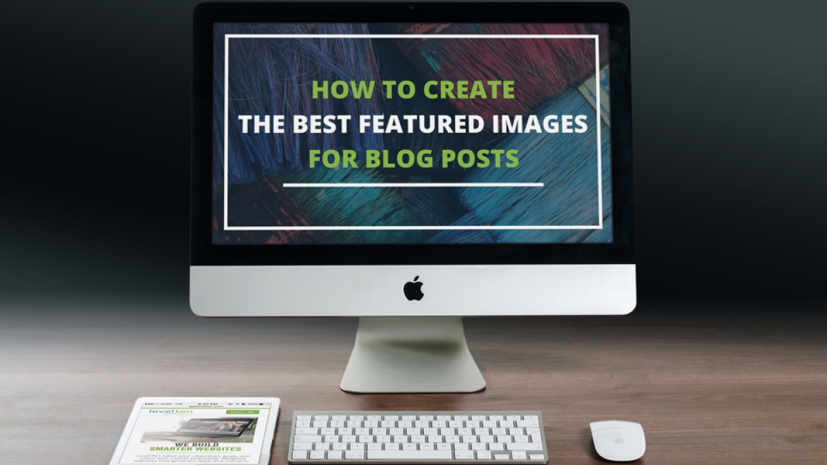 How to Create the Best Featured Images for Blog Posts | LevelTen Dallas, TX