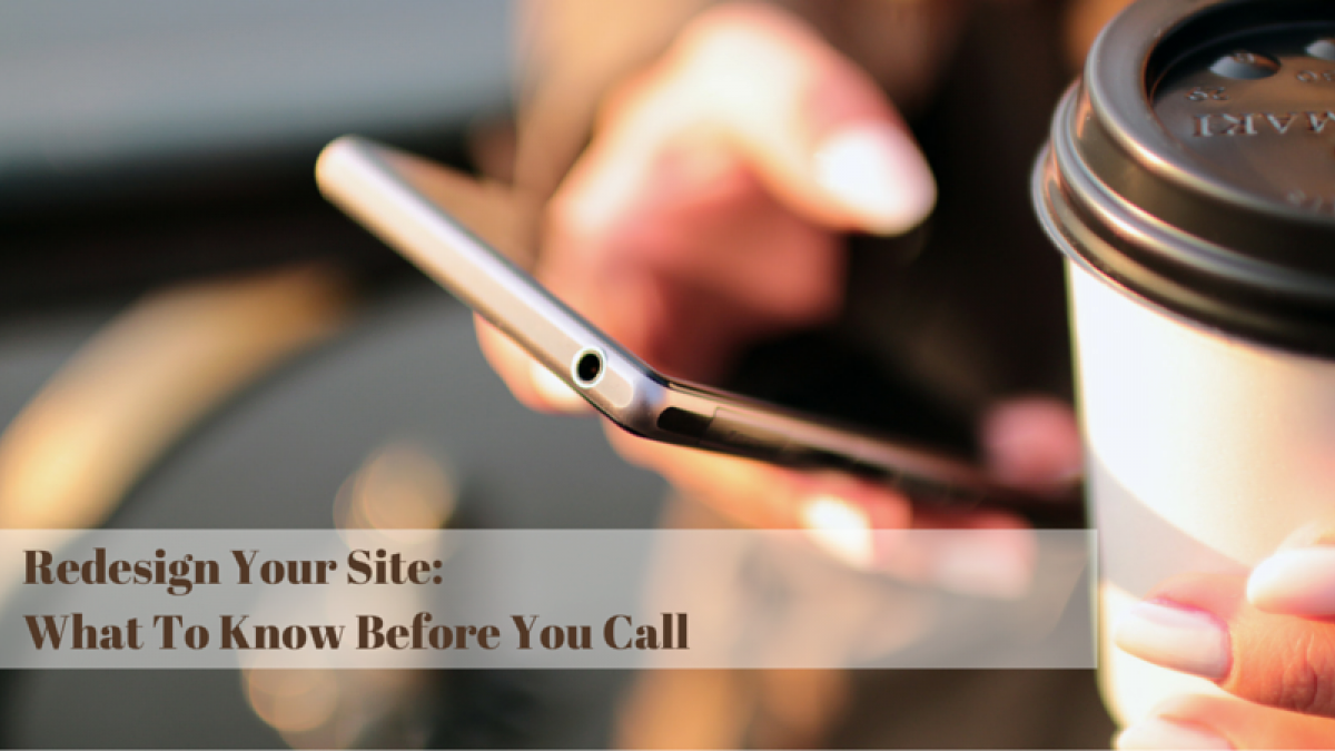 Redesign Your Site: What To Know Before You Call redesign your site