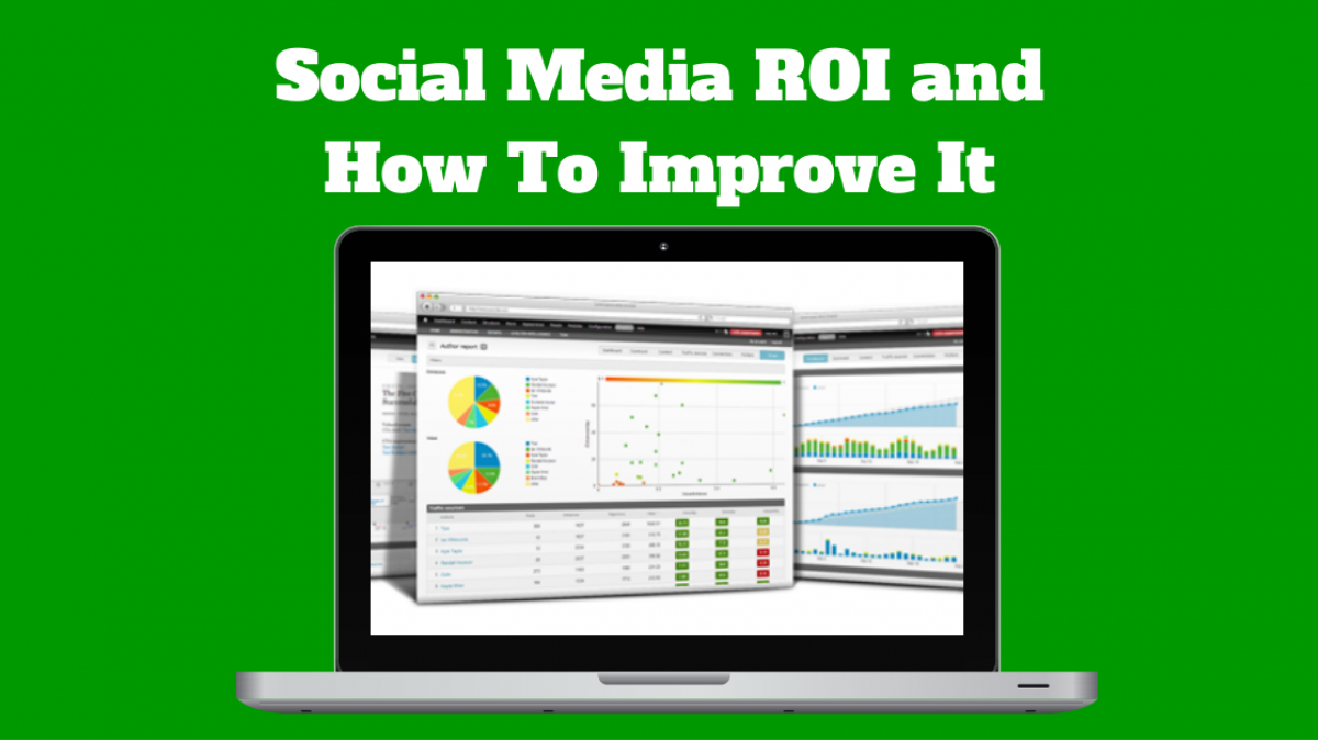 Social Media ROI and How To Improve It Social Media ROI