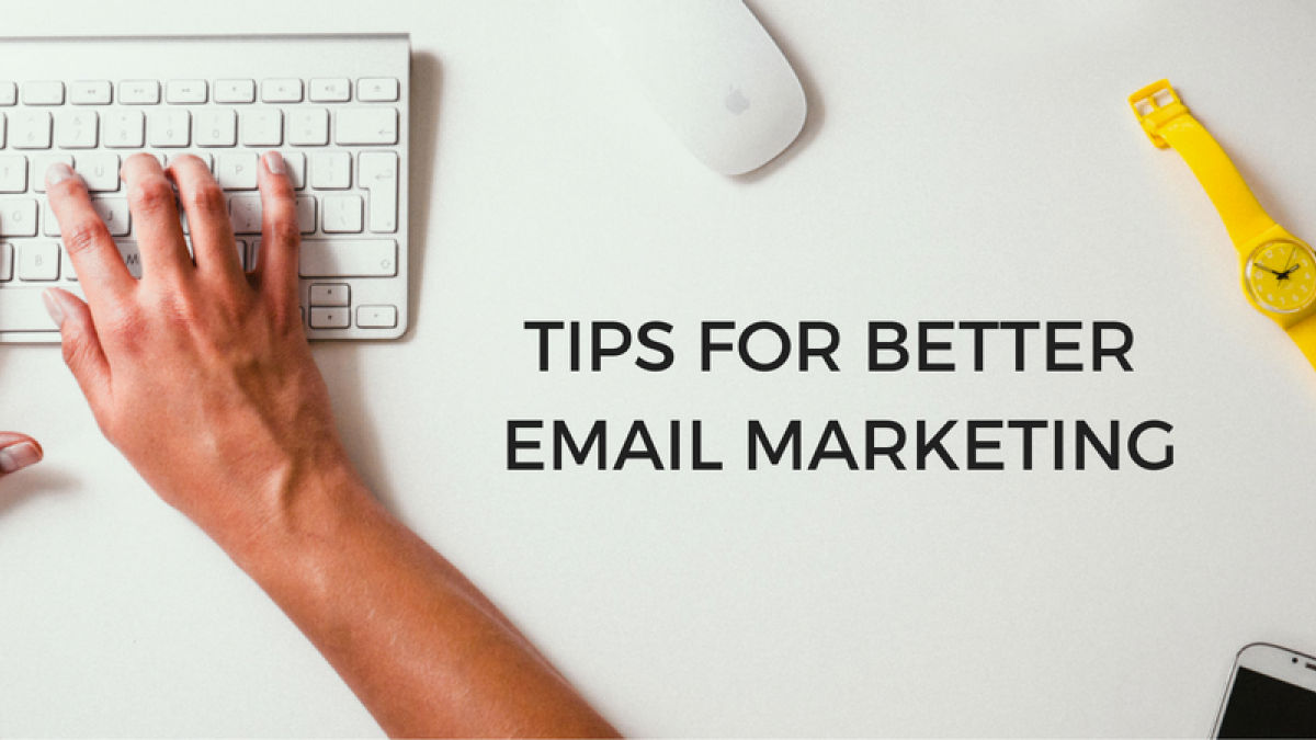 Tips for Better Email Marketing tips for better email marketing