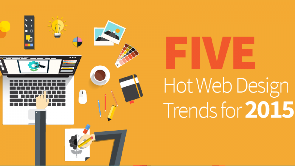 Five Hot Web Design Trends for 2015 five hot web design trends for 2015
