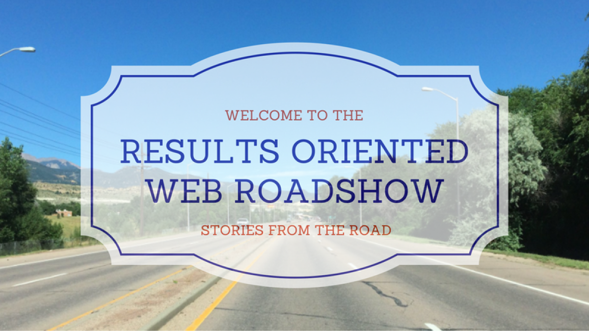We Have Started the Journey of the Results Oriented Web Roadshow stories from the road