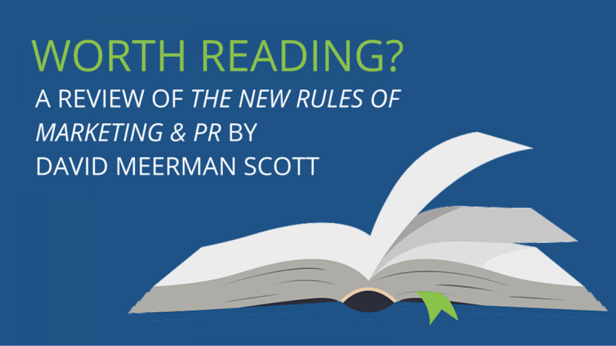Worth Reading? A Review of The New Rules of Marketing & PR by David Meerman Scott A Review of The New Rules of Marketing & PR by David Meerman Scott